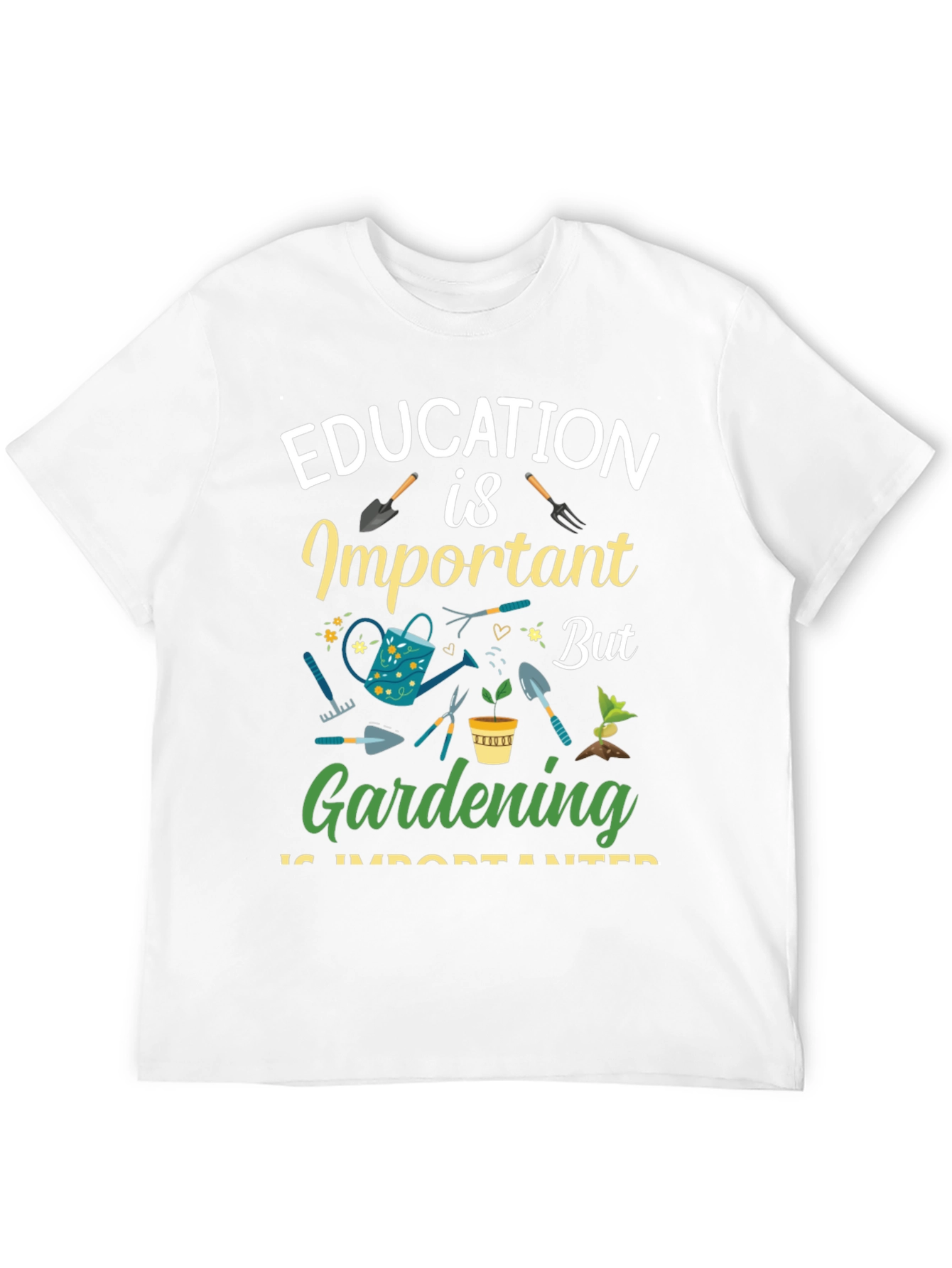 Gardening is Important T-Shirt