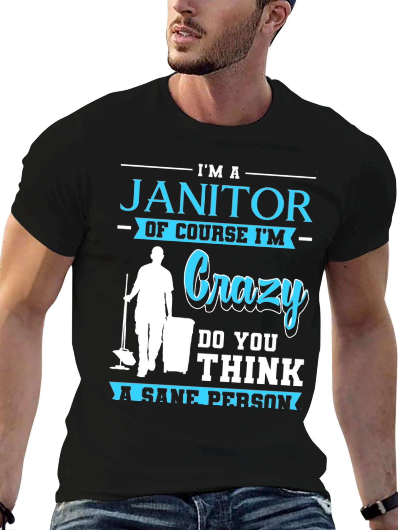 Im A Janitor Crazy Sane Person T-Shirt