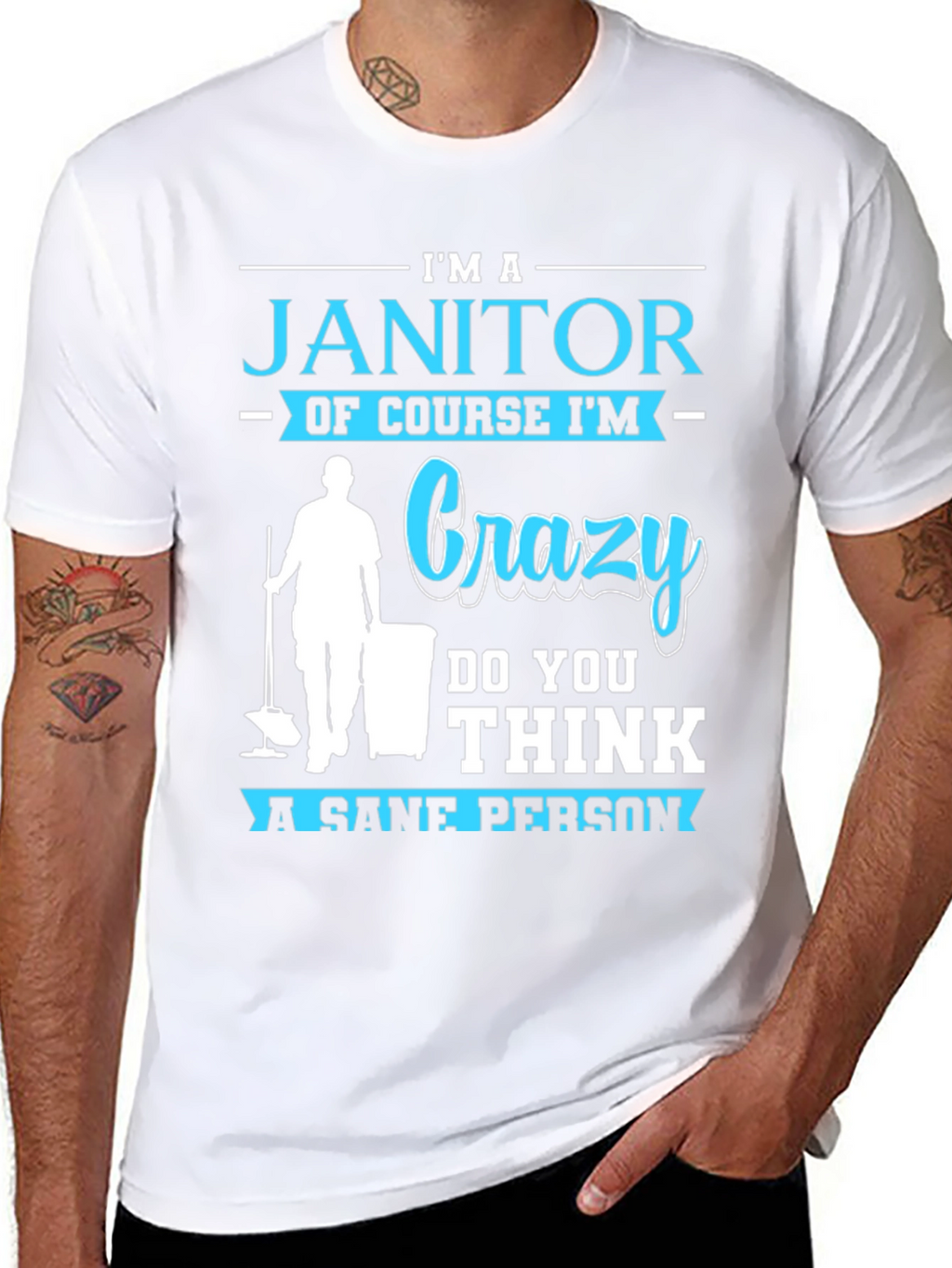 Im A Janitor Crazy Sane Person T-Shirt