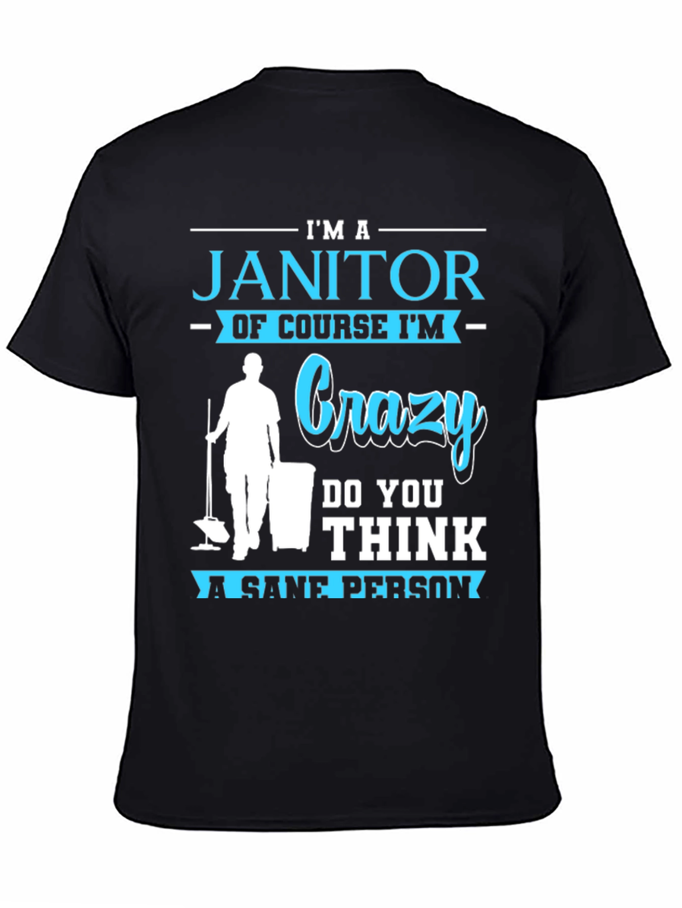 Im A Janitor Crazy Sane Person T-Shirt