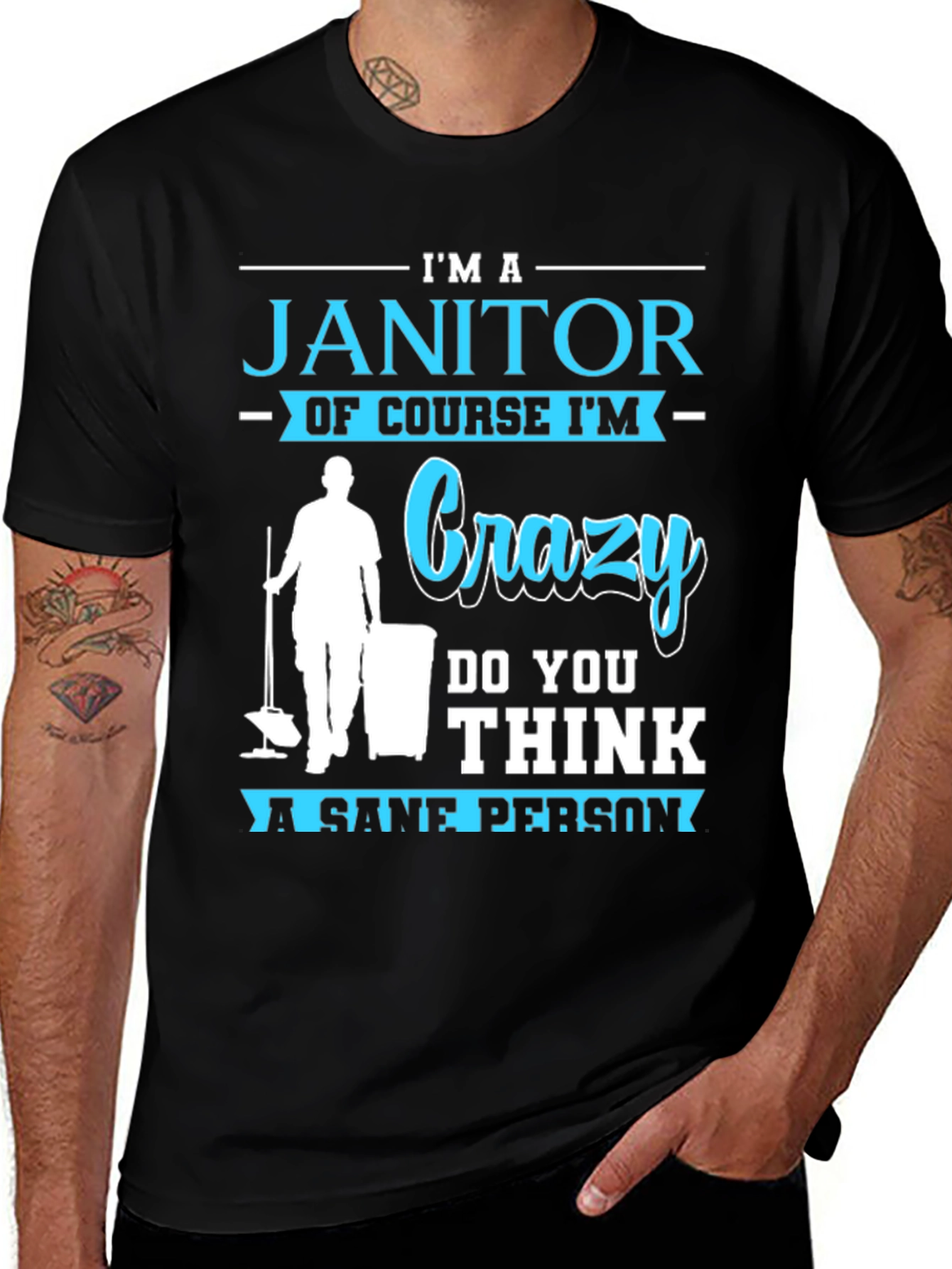 Im A Janitor Crazy Sane Person T-Shirt