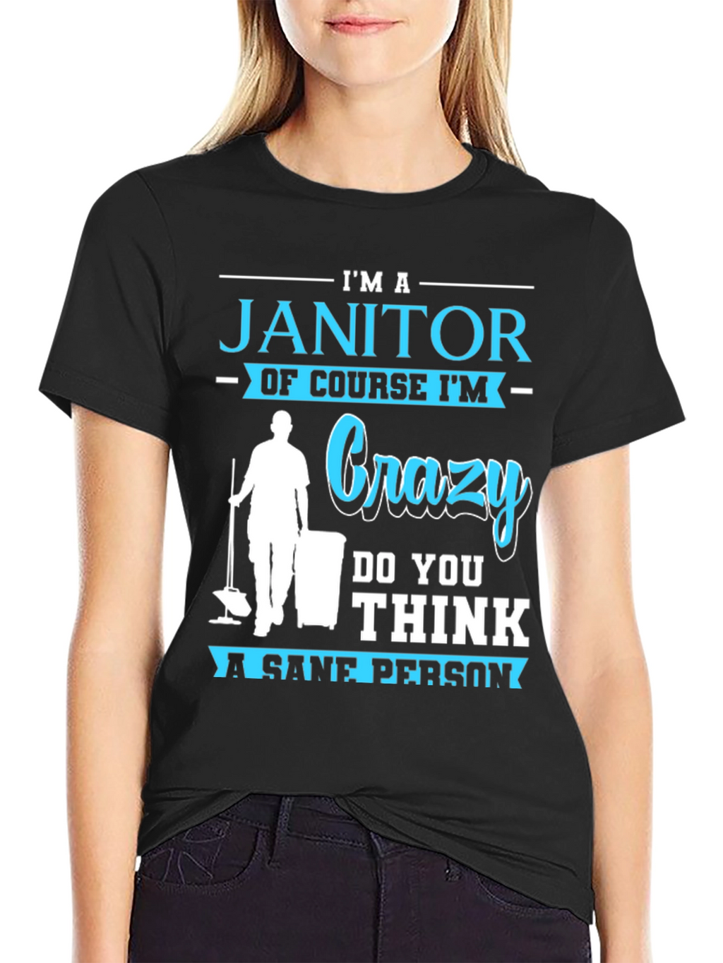 Im A Janitor Crazy Sane Person T-Shirt