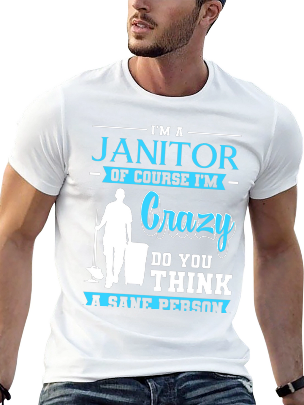 Im A Janitor Crazy Sane Person T-Shirt