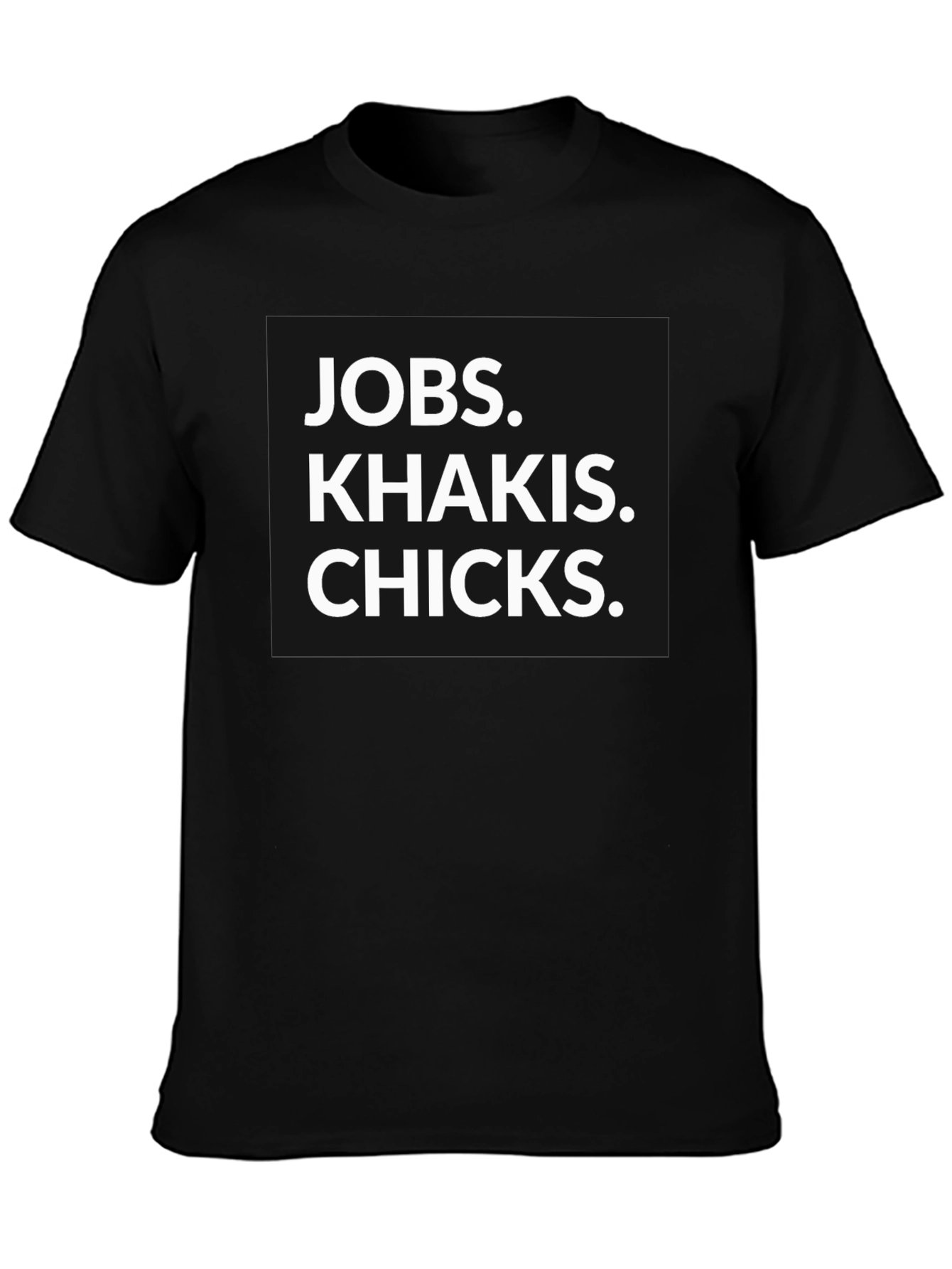 Jobs Khakis Chicks Graphic Tee