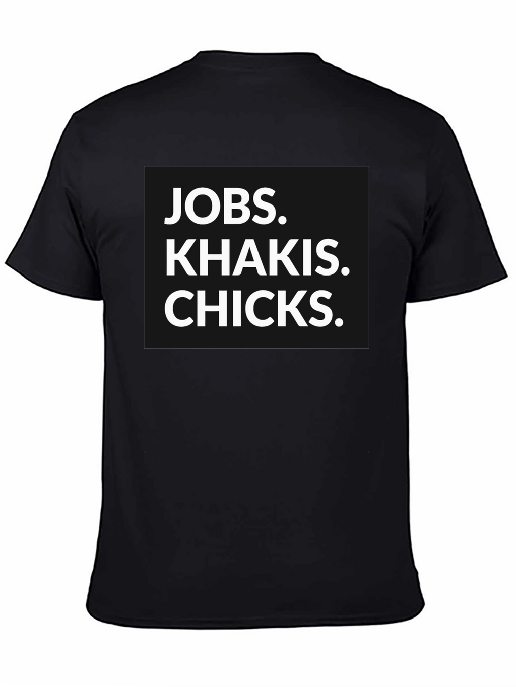Jobs Khakis Chicks Graphic Tee