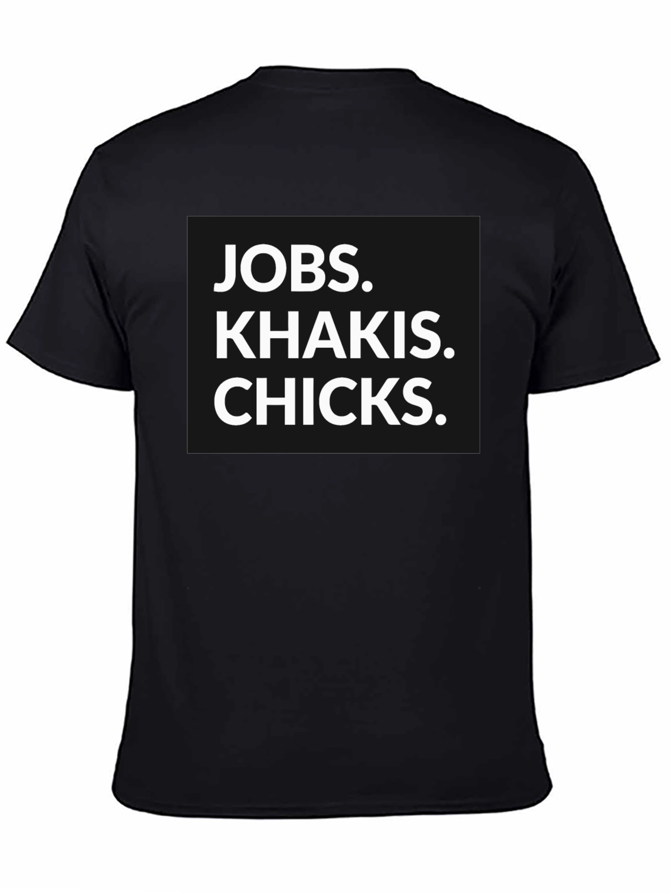 Jobs Khakis Chicks Graphic Tee
