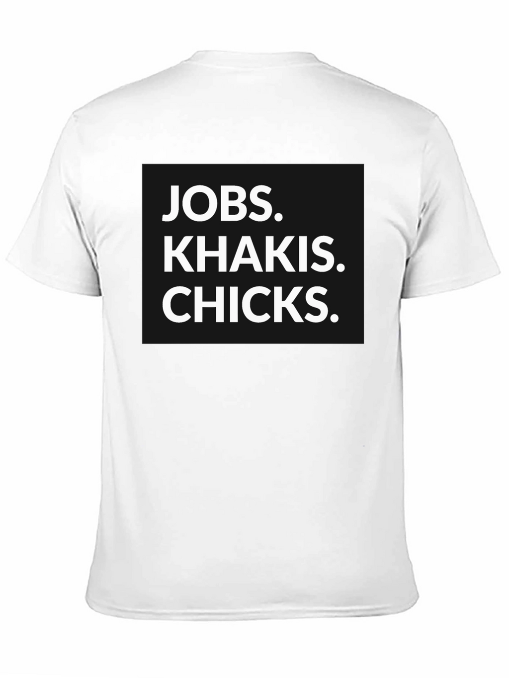 Jobs Khakis Chicks Graphic Tee