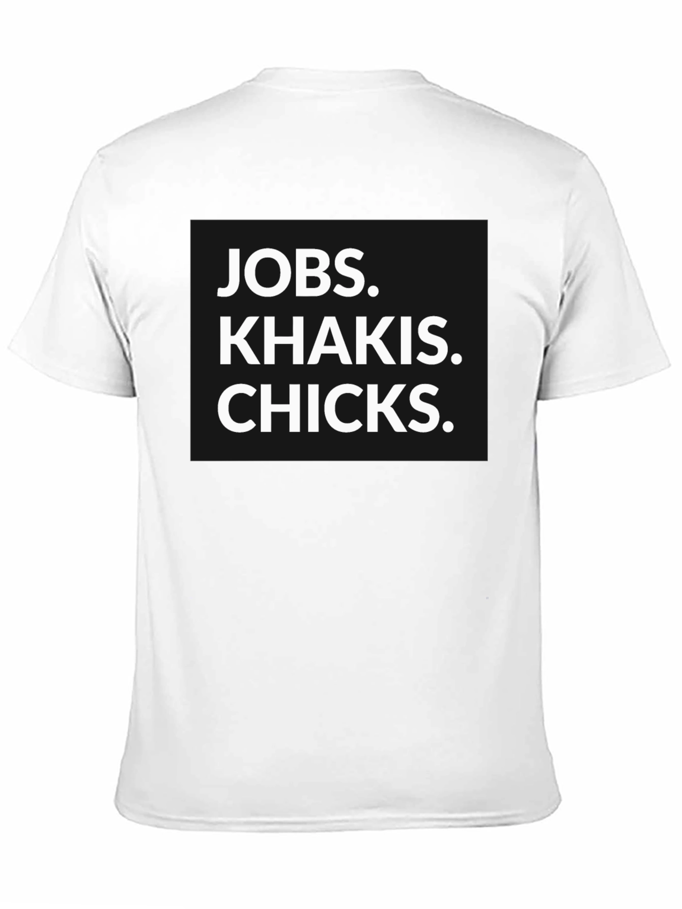 Jobs Khakis Chicks Graphic Tee
