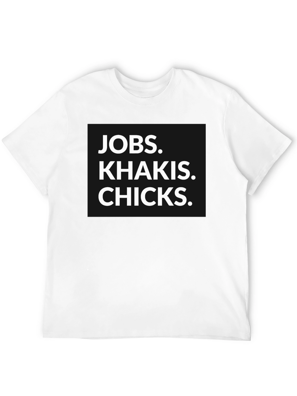 Jobs Khakis Chicks Graphic Tee
