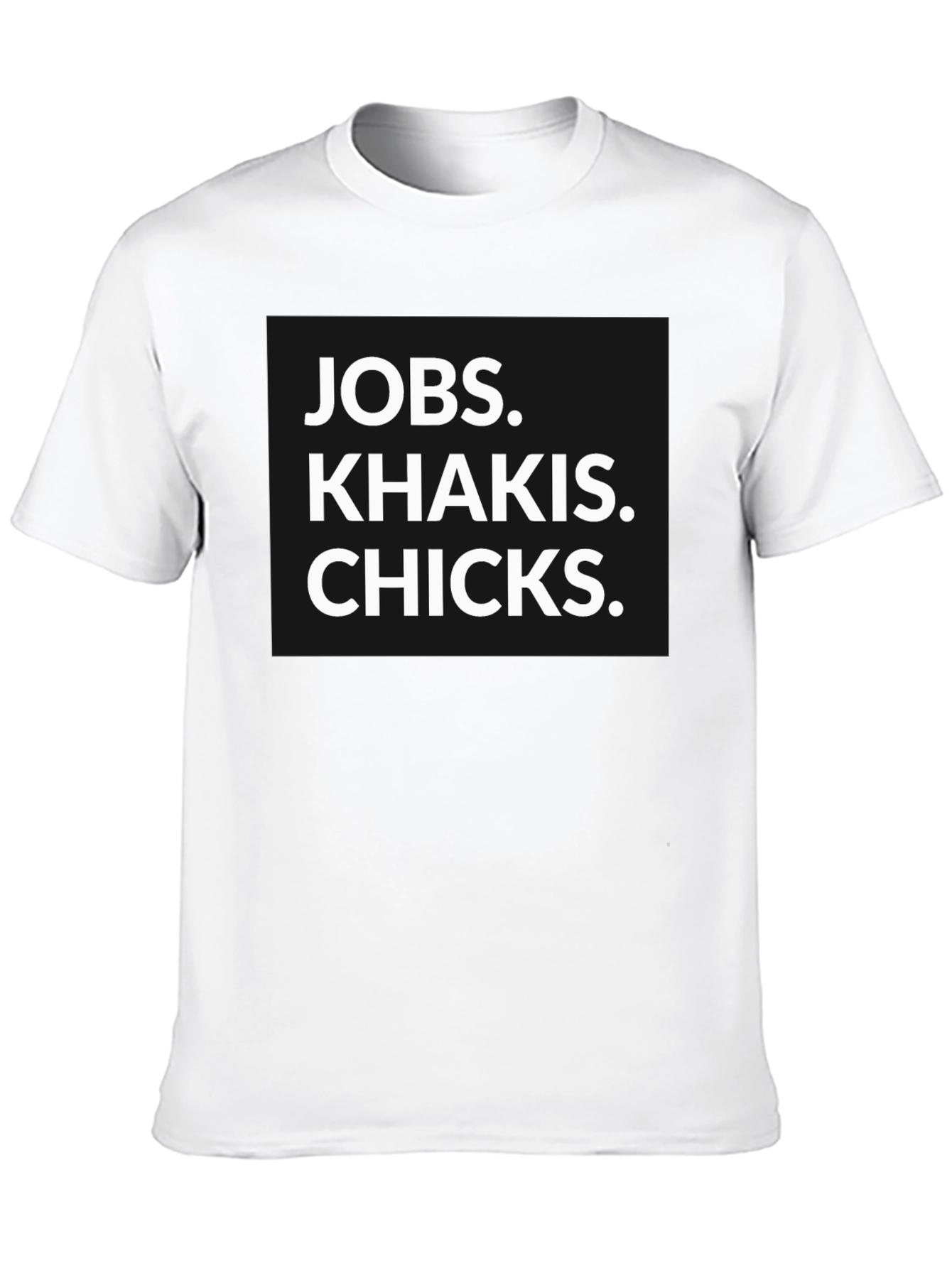Jobs Khakis Chicks Graphic Tee