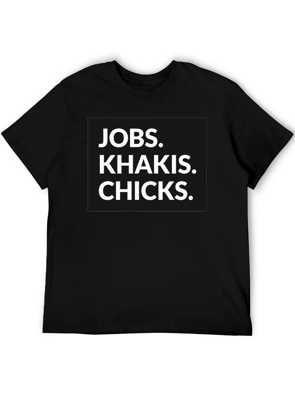 Jobs Khakis Chicks Graphic Tee