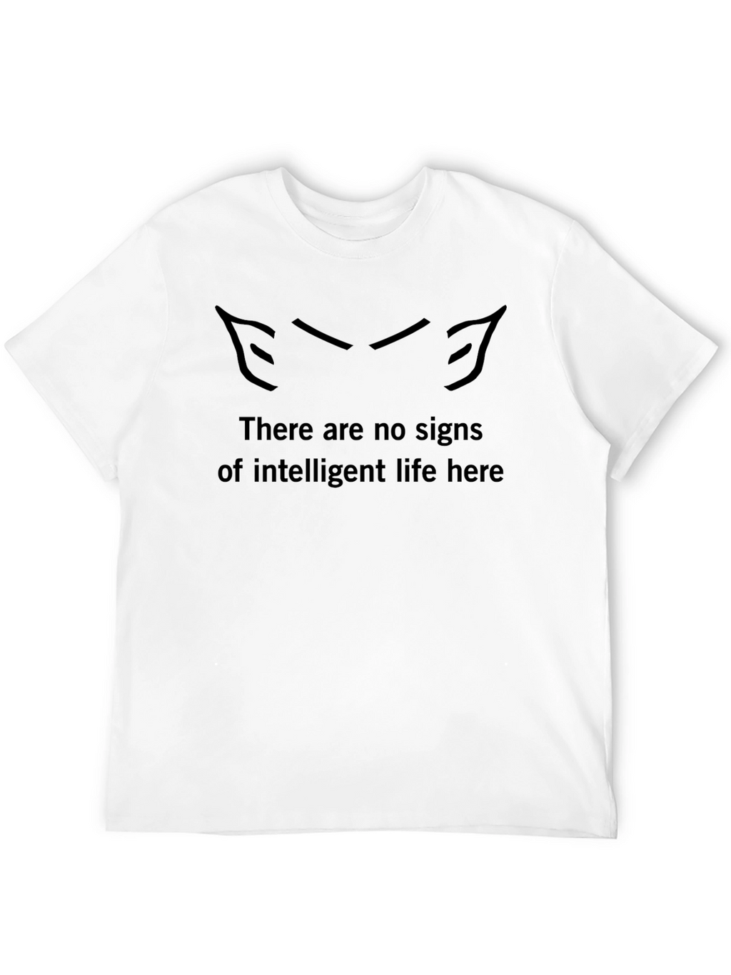 Humorous Graphic Tee - No Intelligent Life Here