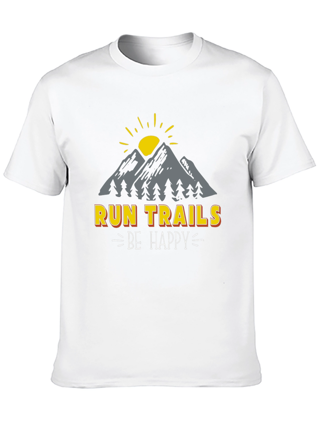 Run Trails Be Happy T-Shirt - Nature Adventure Tee