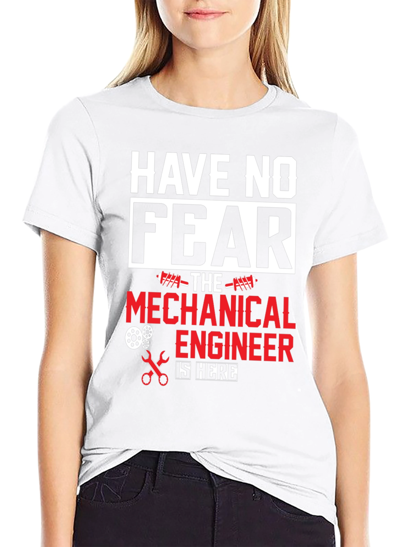 Mechanical Engineer T-Shirt - Have No Fear!