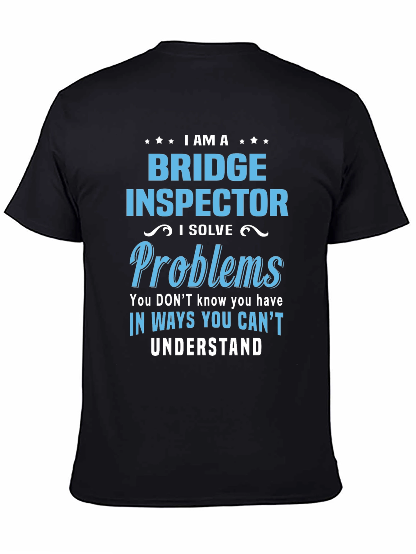 Bridge Inspector T-Shirt: I Solve Problems