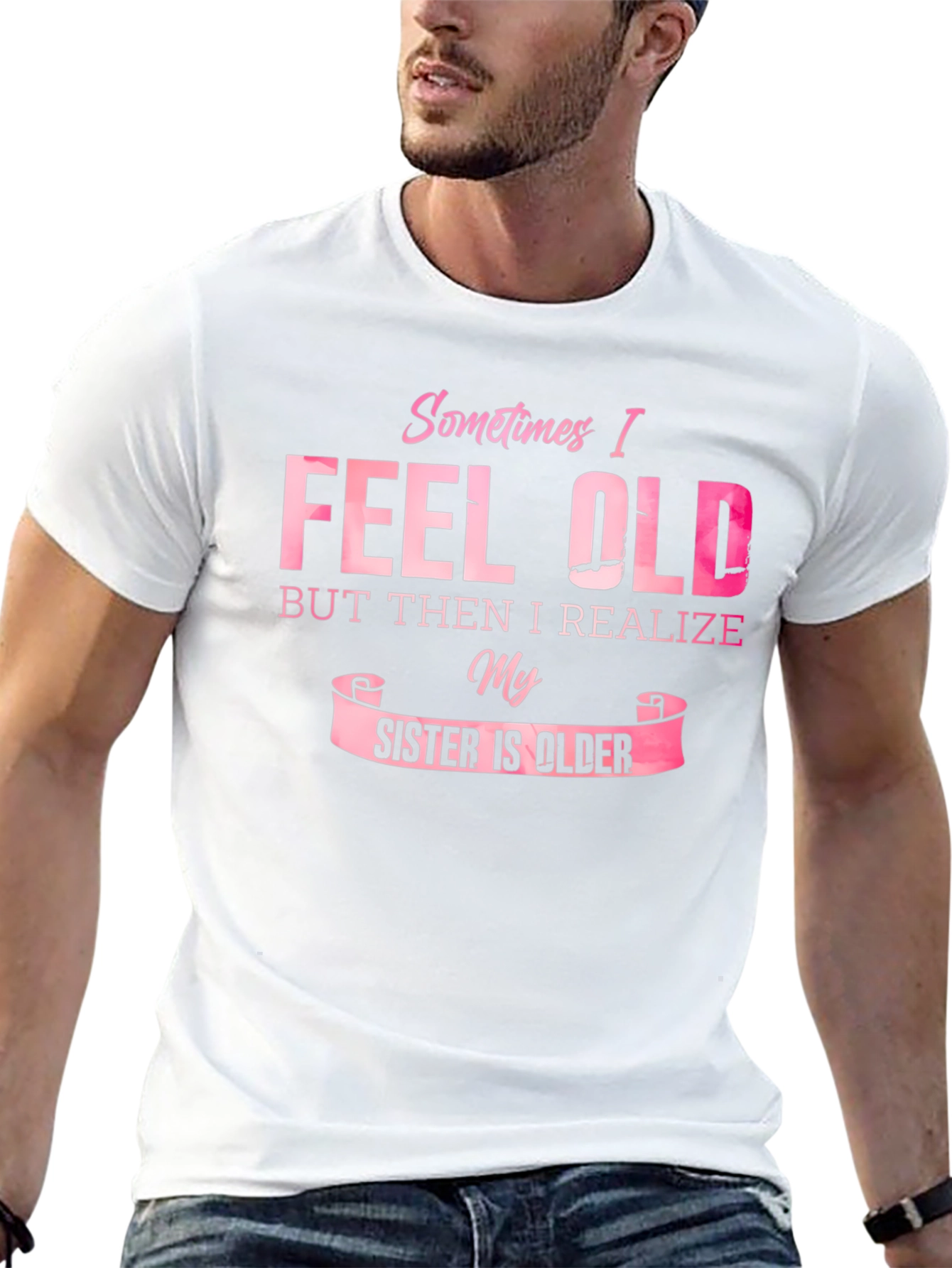 Funny Sister T-Shirt - Sometimes I Feel Old