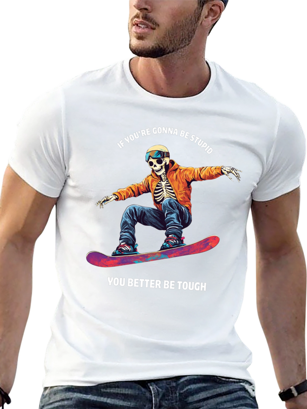 Skeleton Snowboarder T-Shirt: Be Stupid Be Tough!