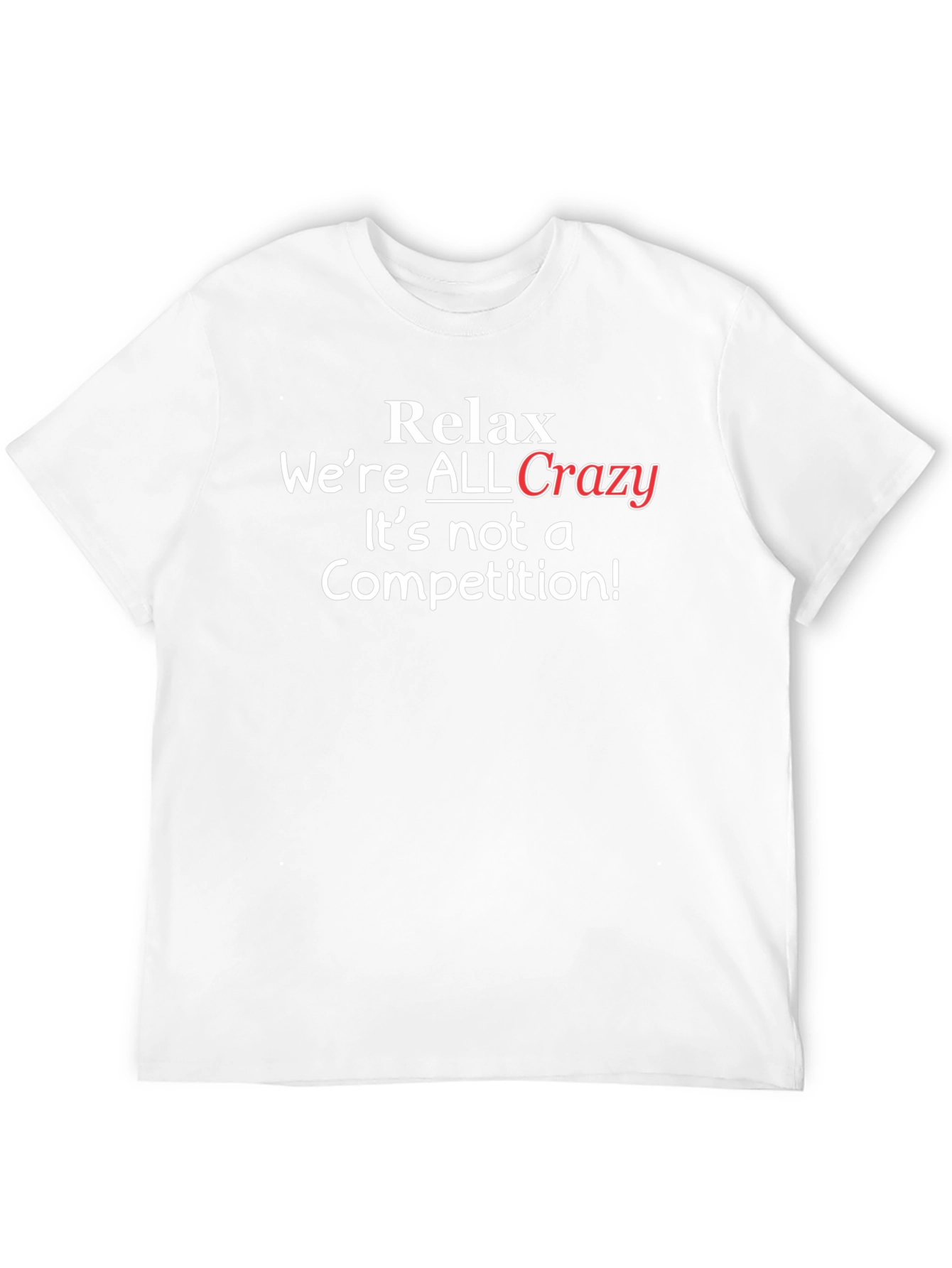 Relax Were ALL Crazy T-Shirt - Black