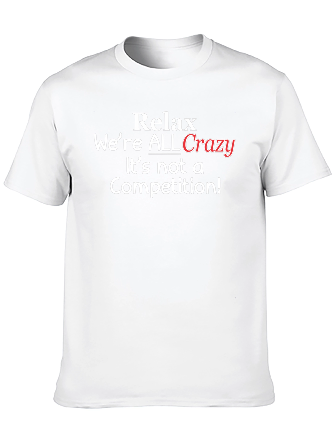 Relax Were ALL Crazy T-Shirt - Black