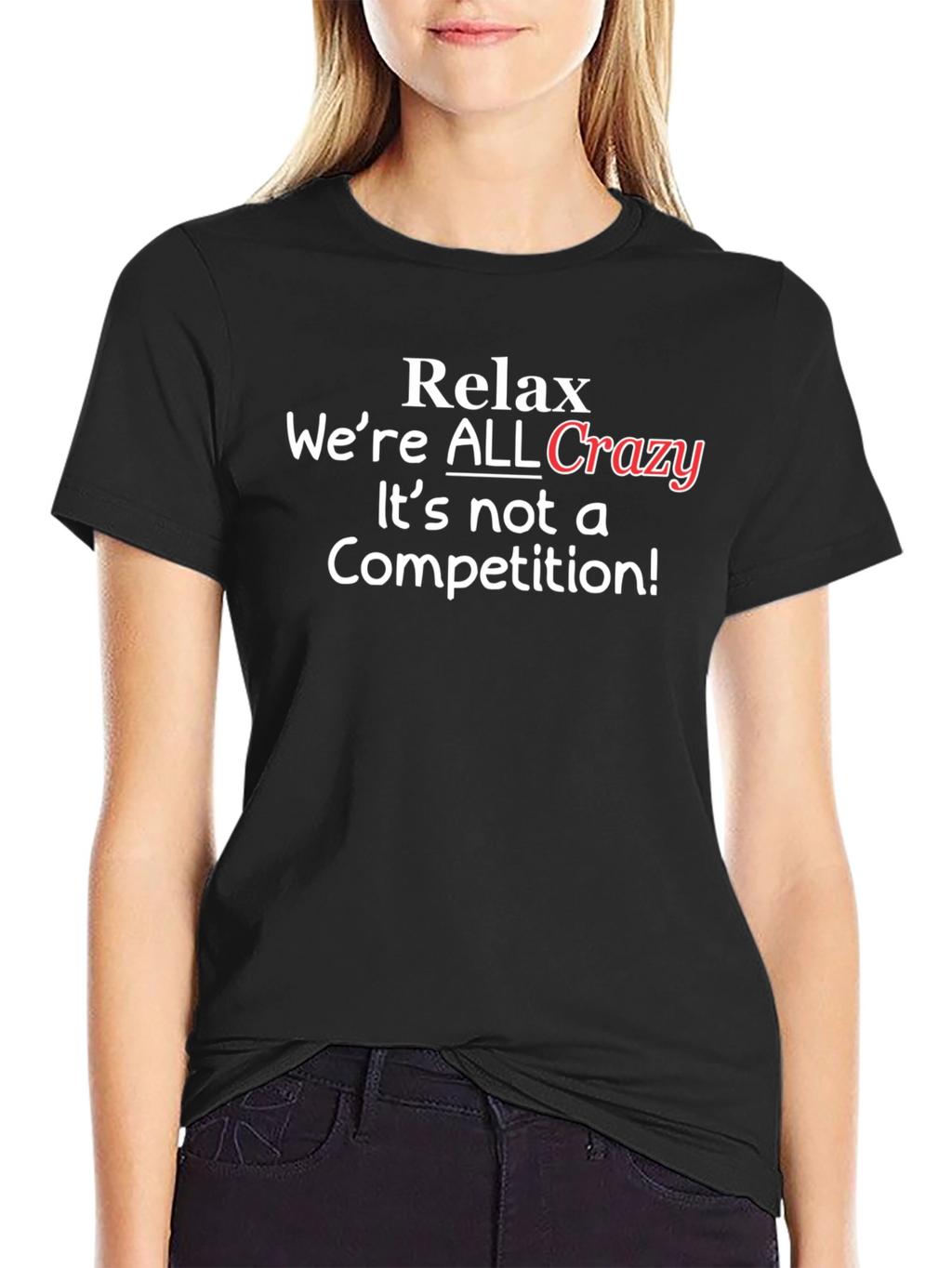 Relax Were ALL Crazy T-Shirt - Black