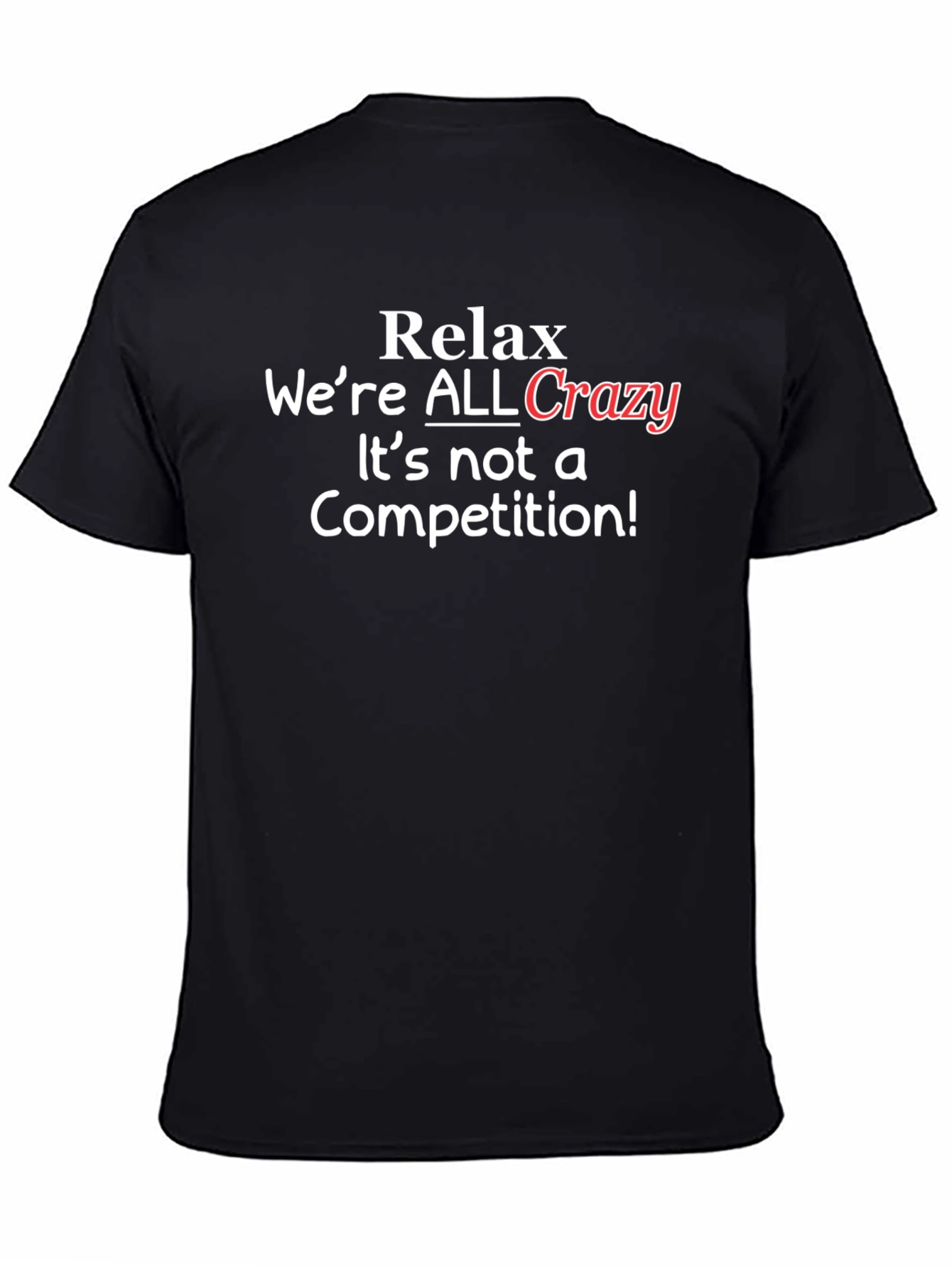 Relax Were ALL Crazy T-Shirt - Black
