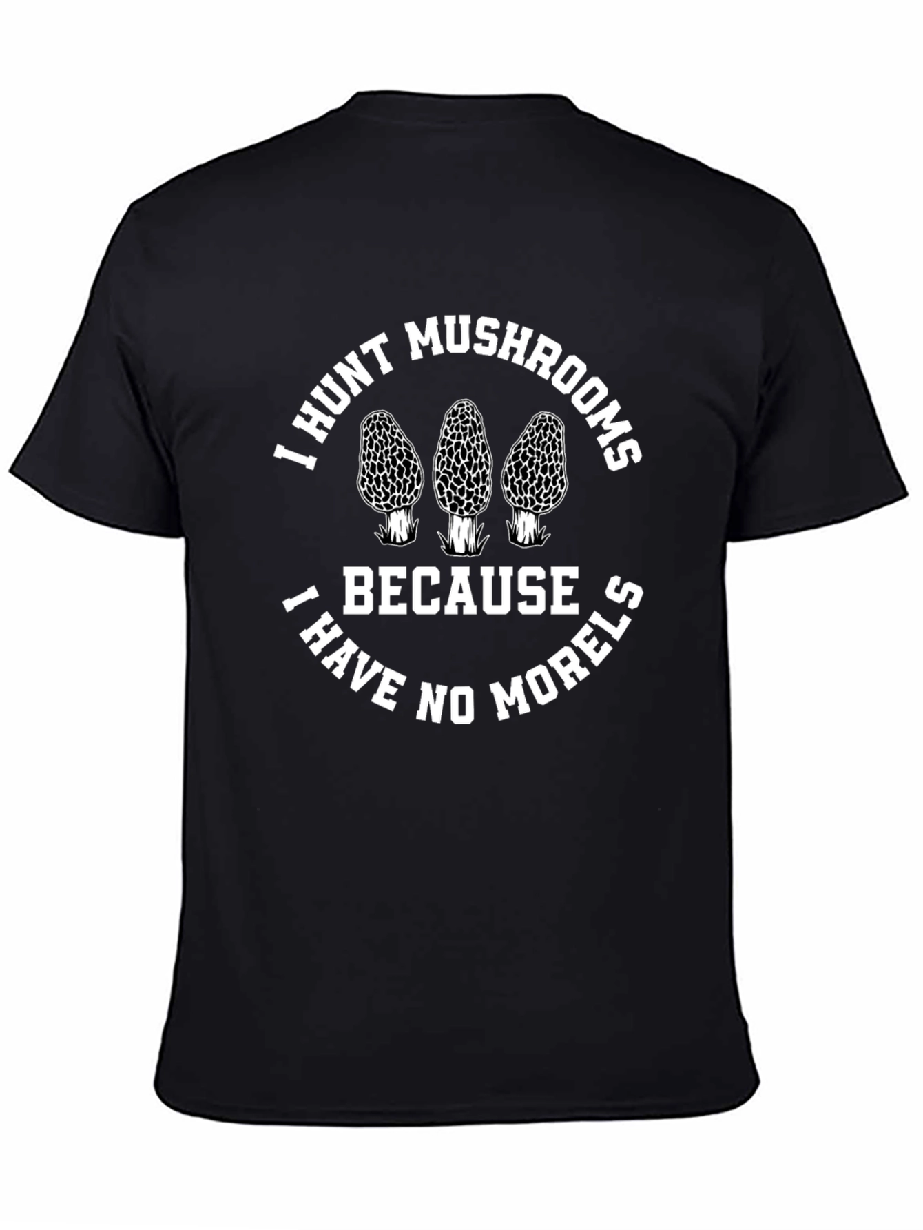 I Hunt Mushrooms T-Shirt