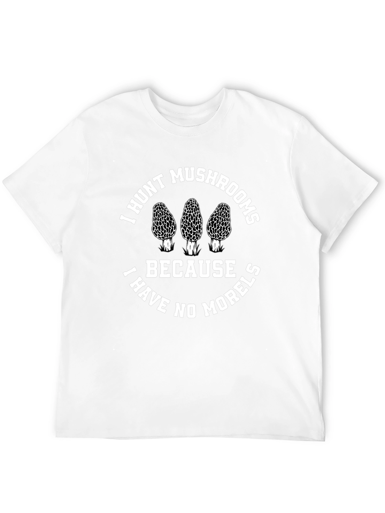 I Hunt Mushrooms T-Shirt