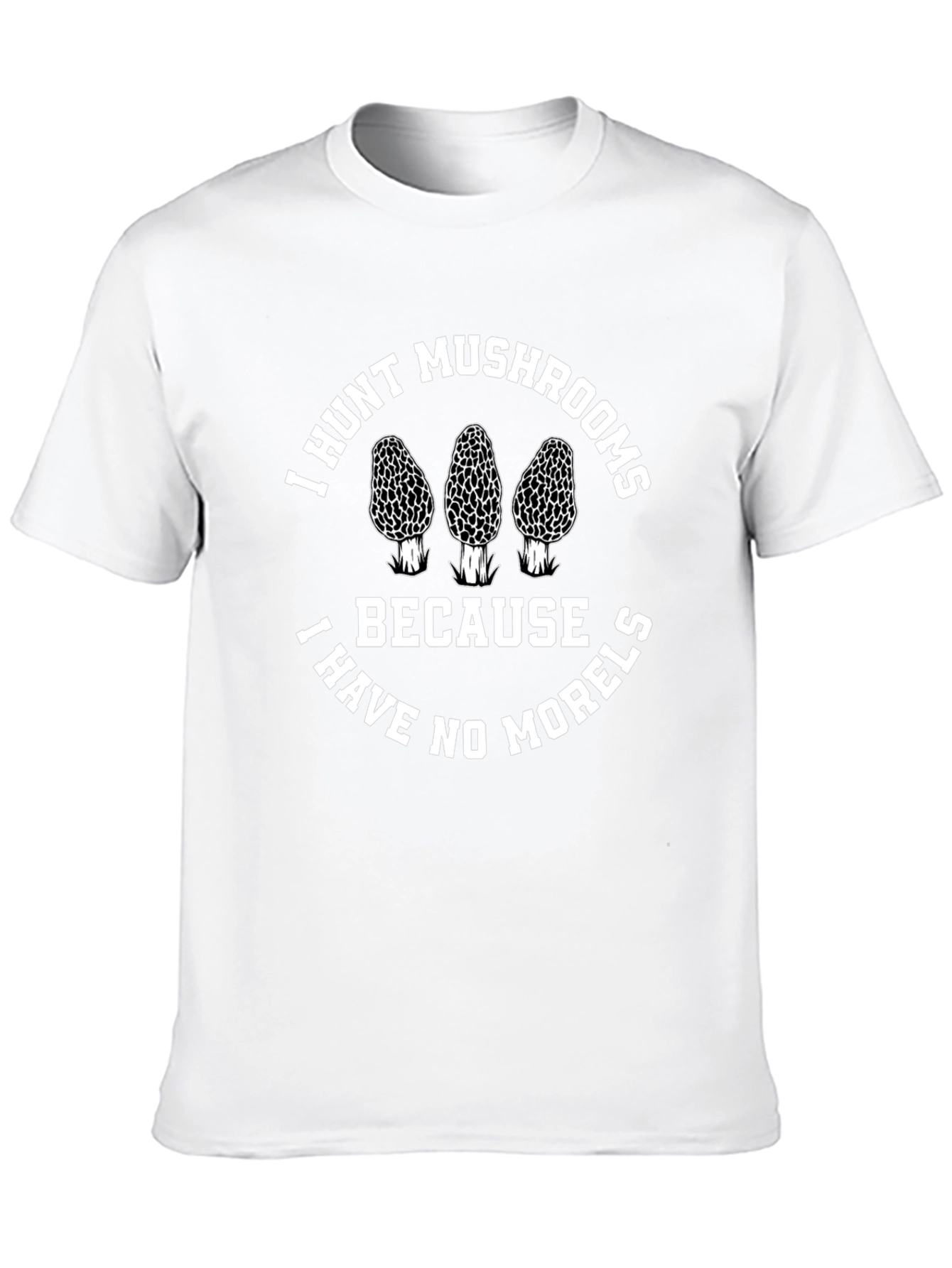 I Hunt Mushrooms T-Shirt