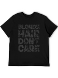 Blonde Hair Dont Care Graphic Tee - Unisex