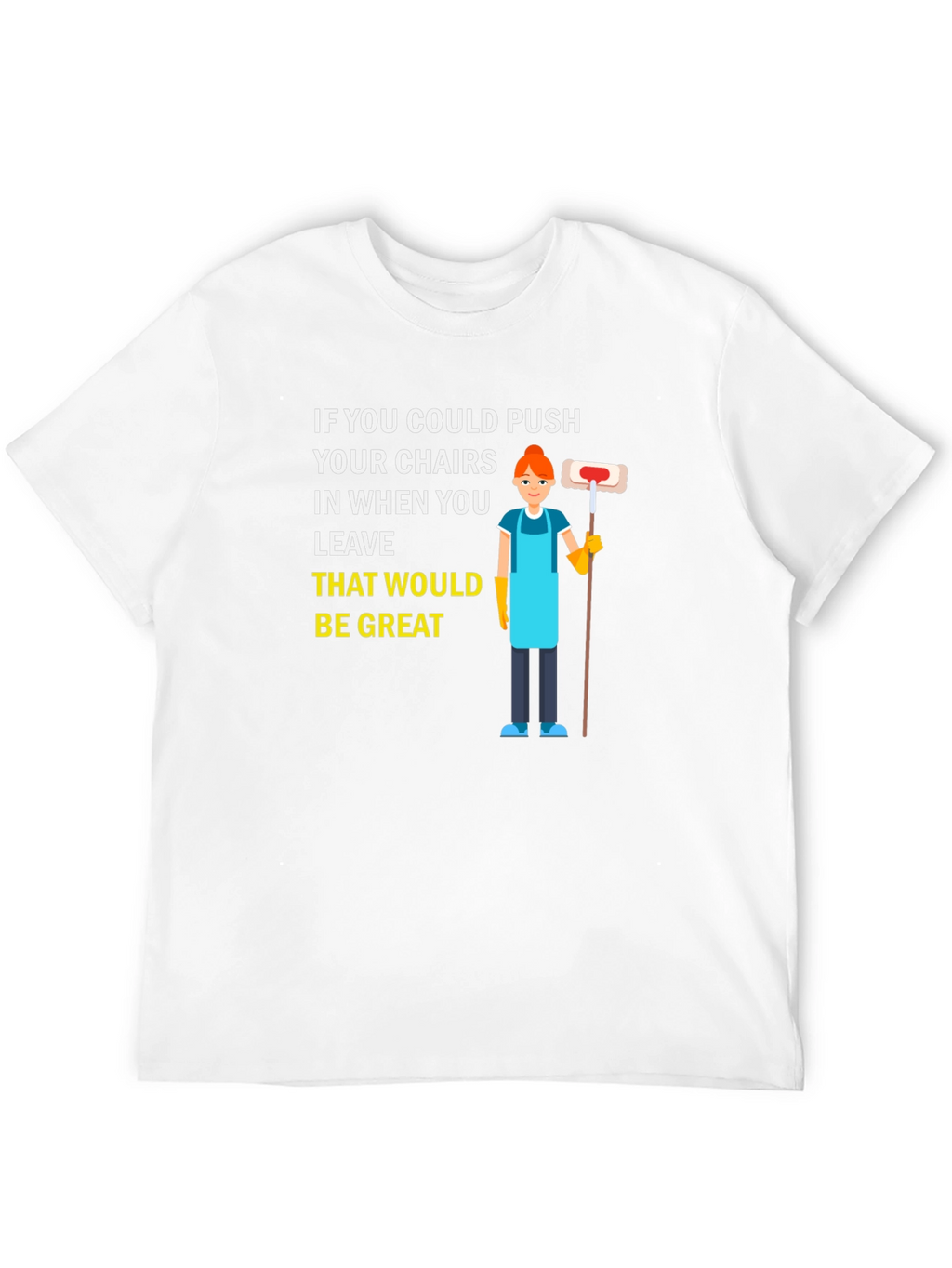 Push in Chairs Funny Janitor Graphic T-Shirt