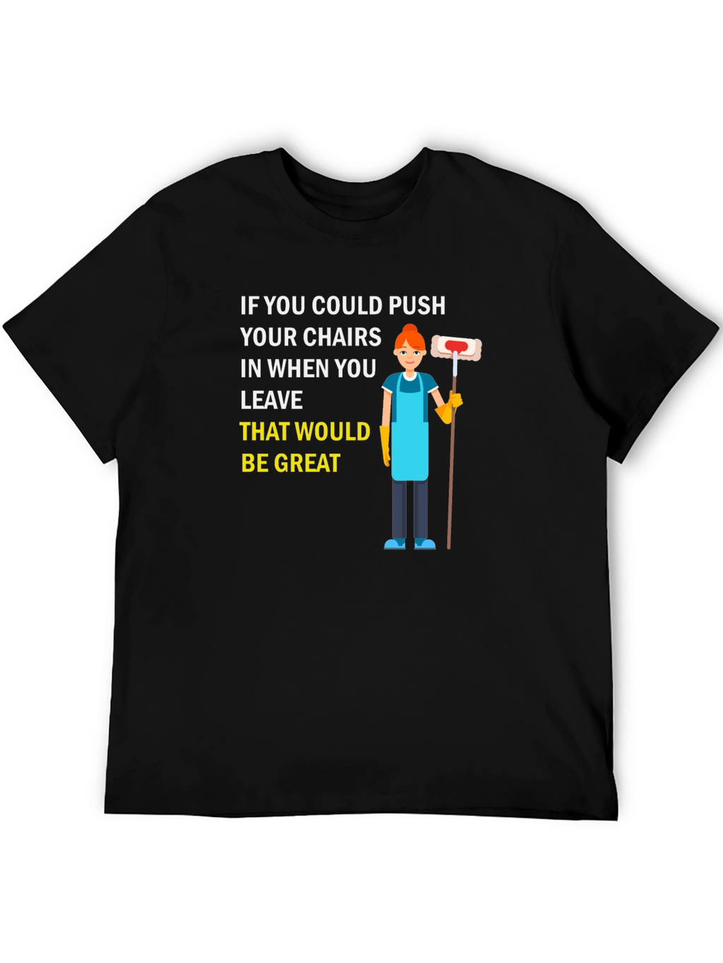 Push in Chairs Funny Janitor Graphic T-Shirt
