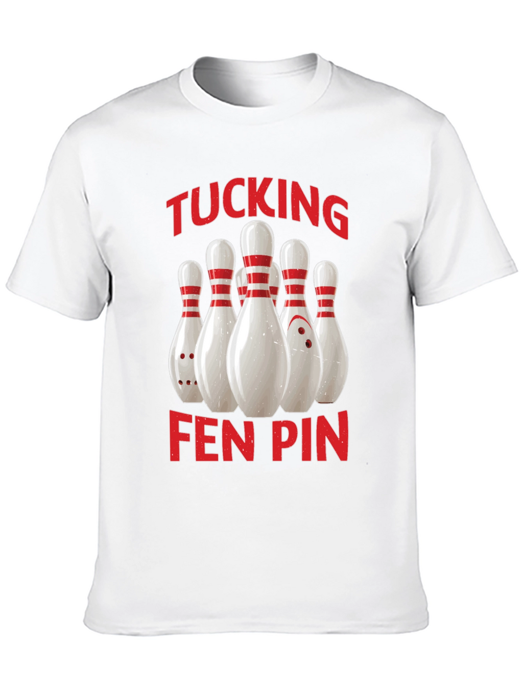 Funny Bowling T-Shirt - Tucking Fen Pin