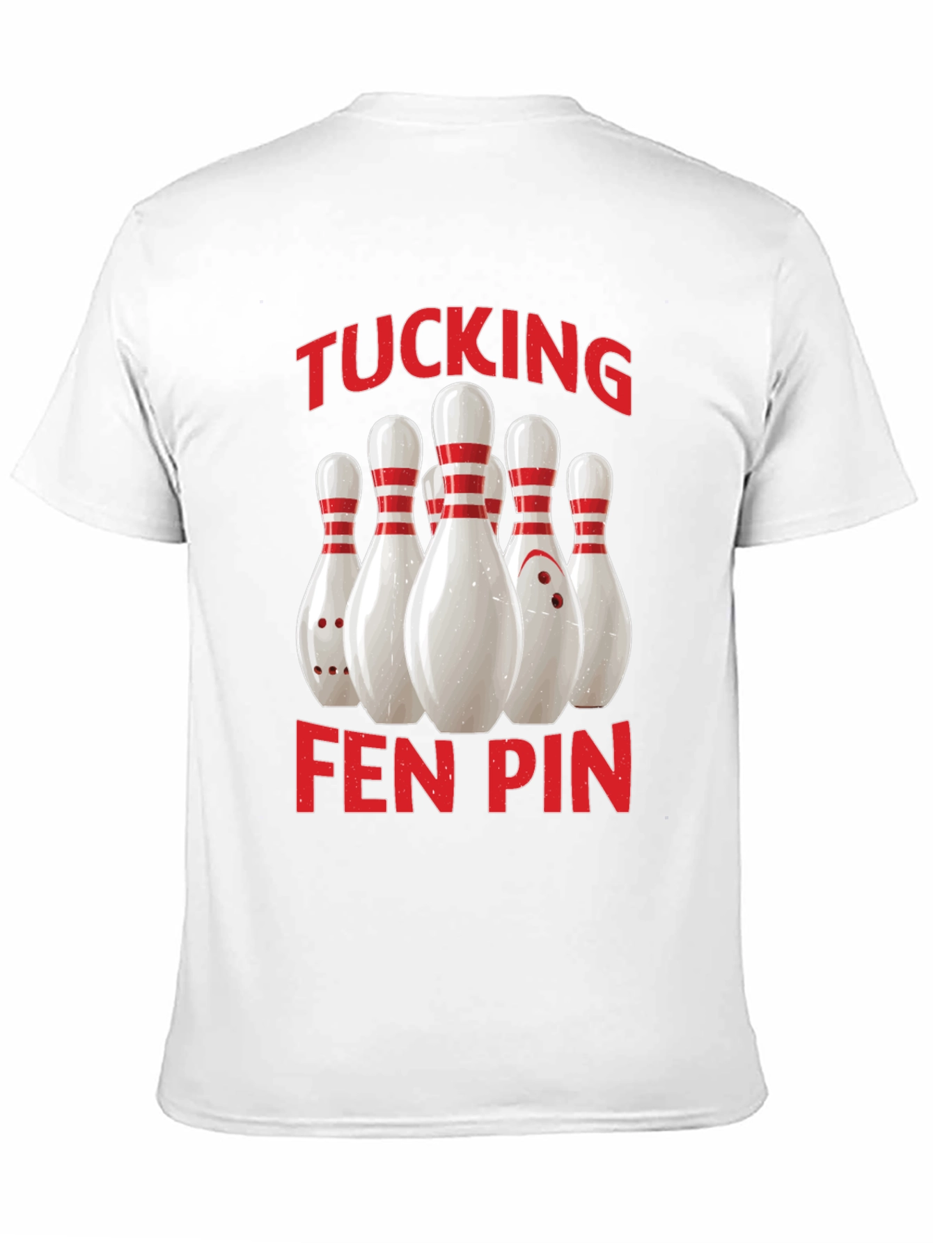 Funny Bowling T-Shirt - Tucking Fen Pin