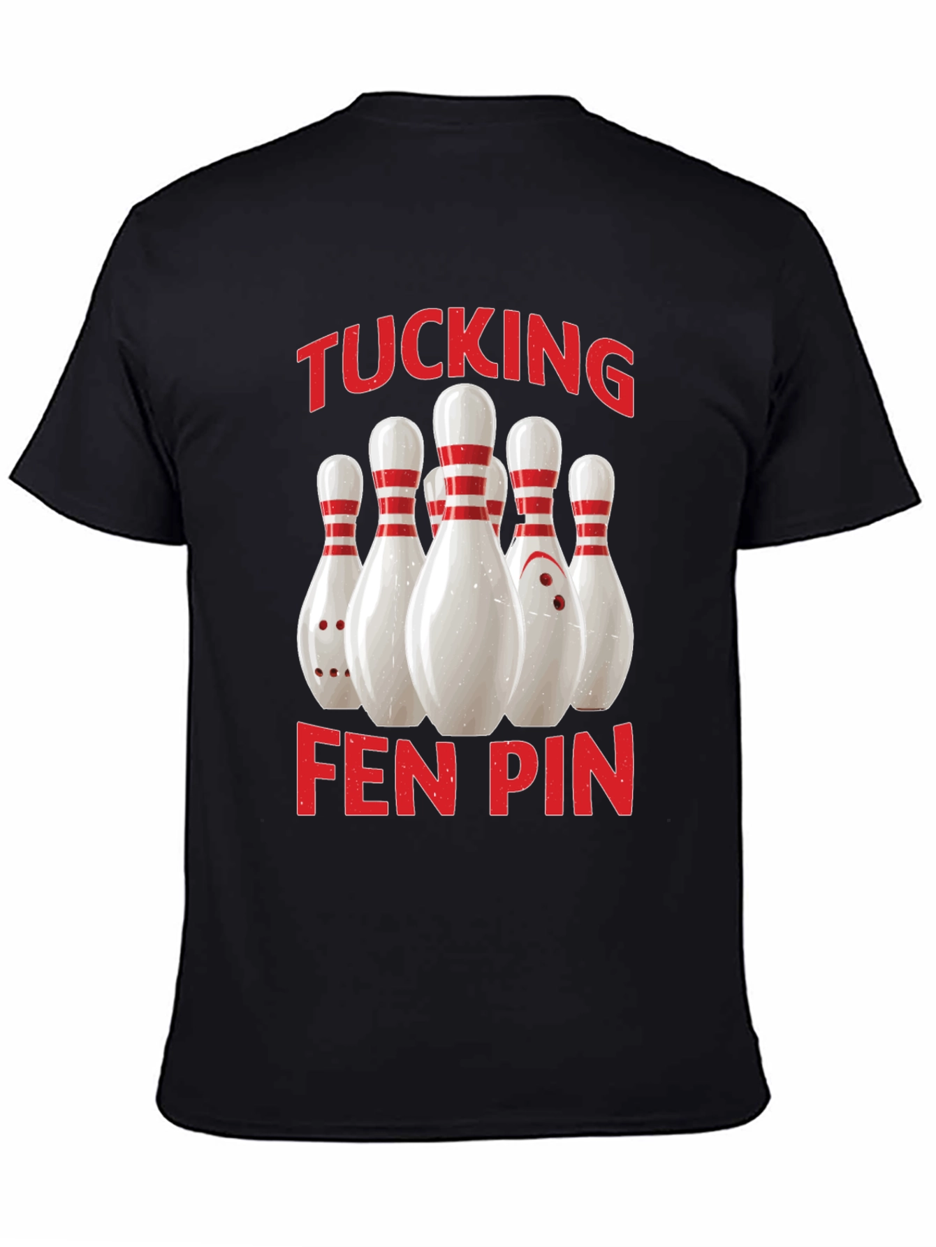 Funny Bowling T-Shirt - Tucking Fen Pin