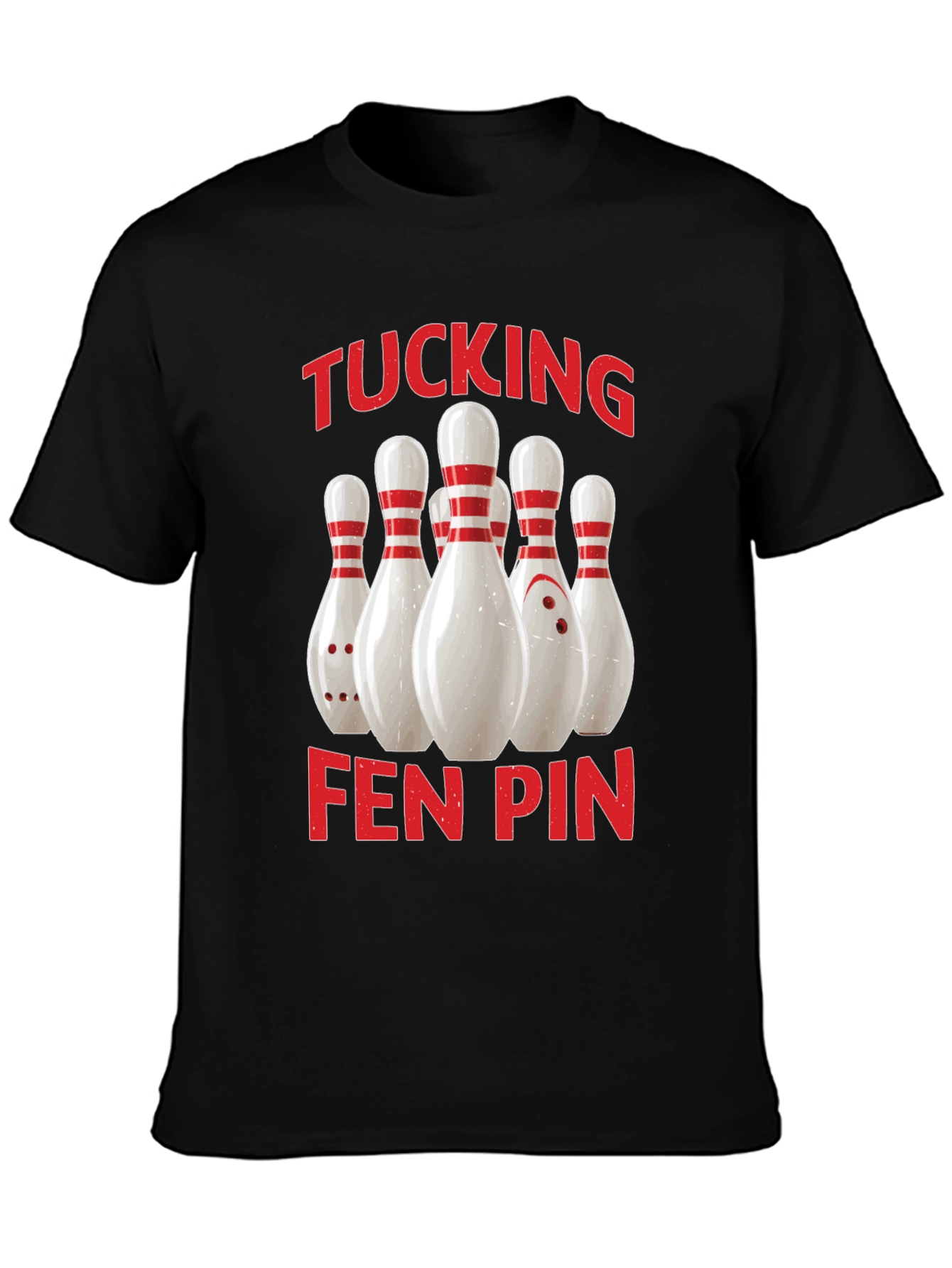 Funny Bowling T-Shirt - Tucking Fen Pin