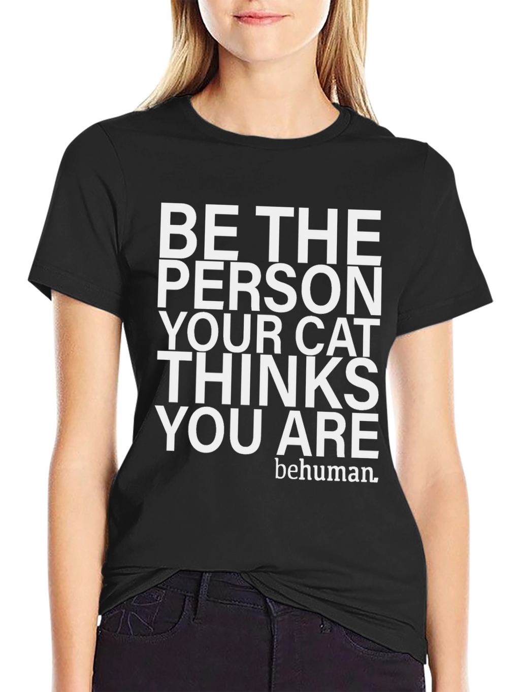 Be The Person Your Cat Thinks You Are T-Shirt
