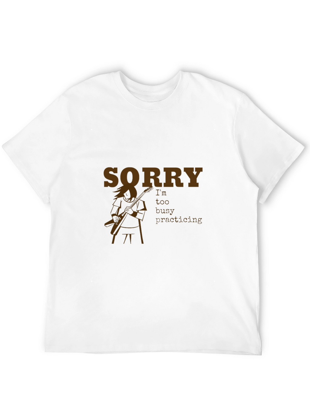 Sorry Im too busy practicing T-shirt