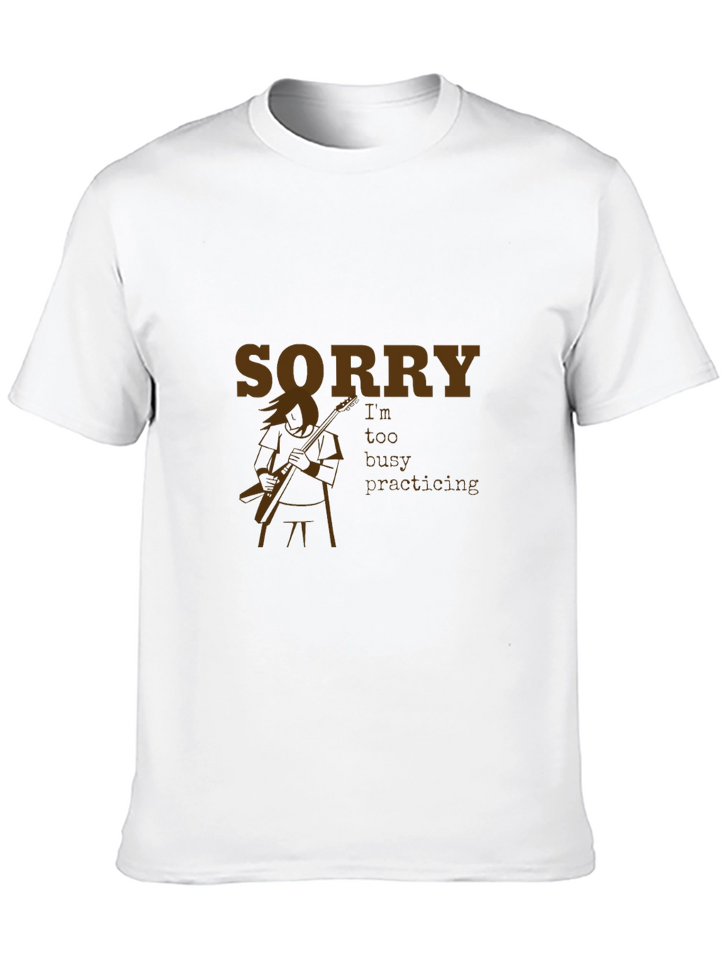 Sorry Im too busy practicing T-shirt