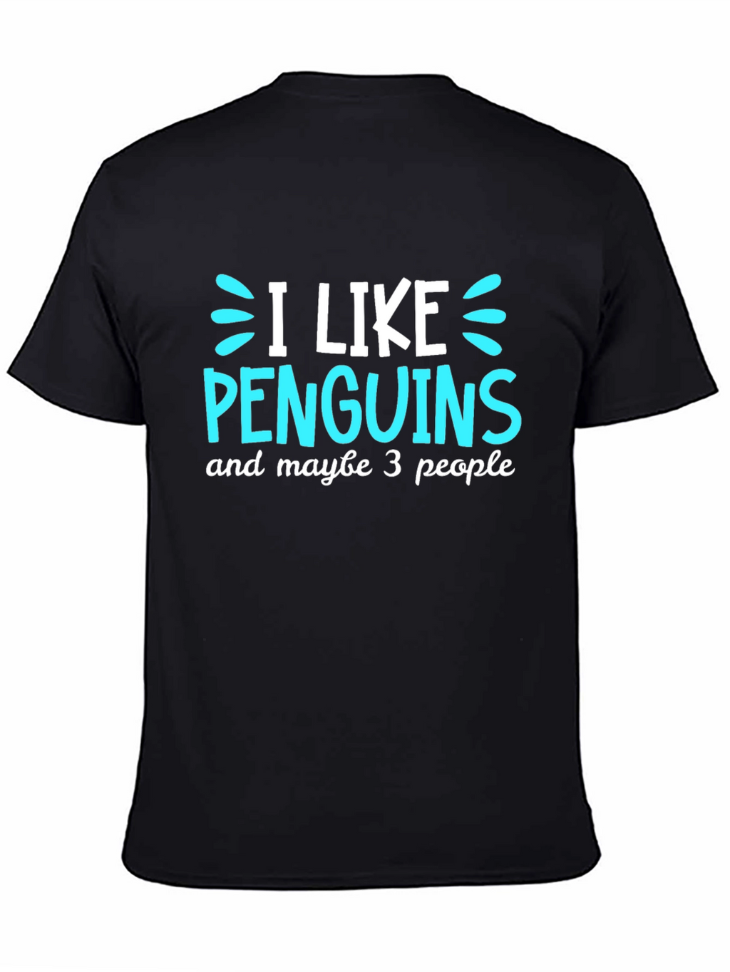 Penguin Lovers Tee: I Like Penguins Maybe 3 People