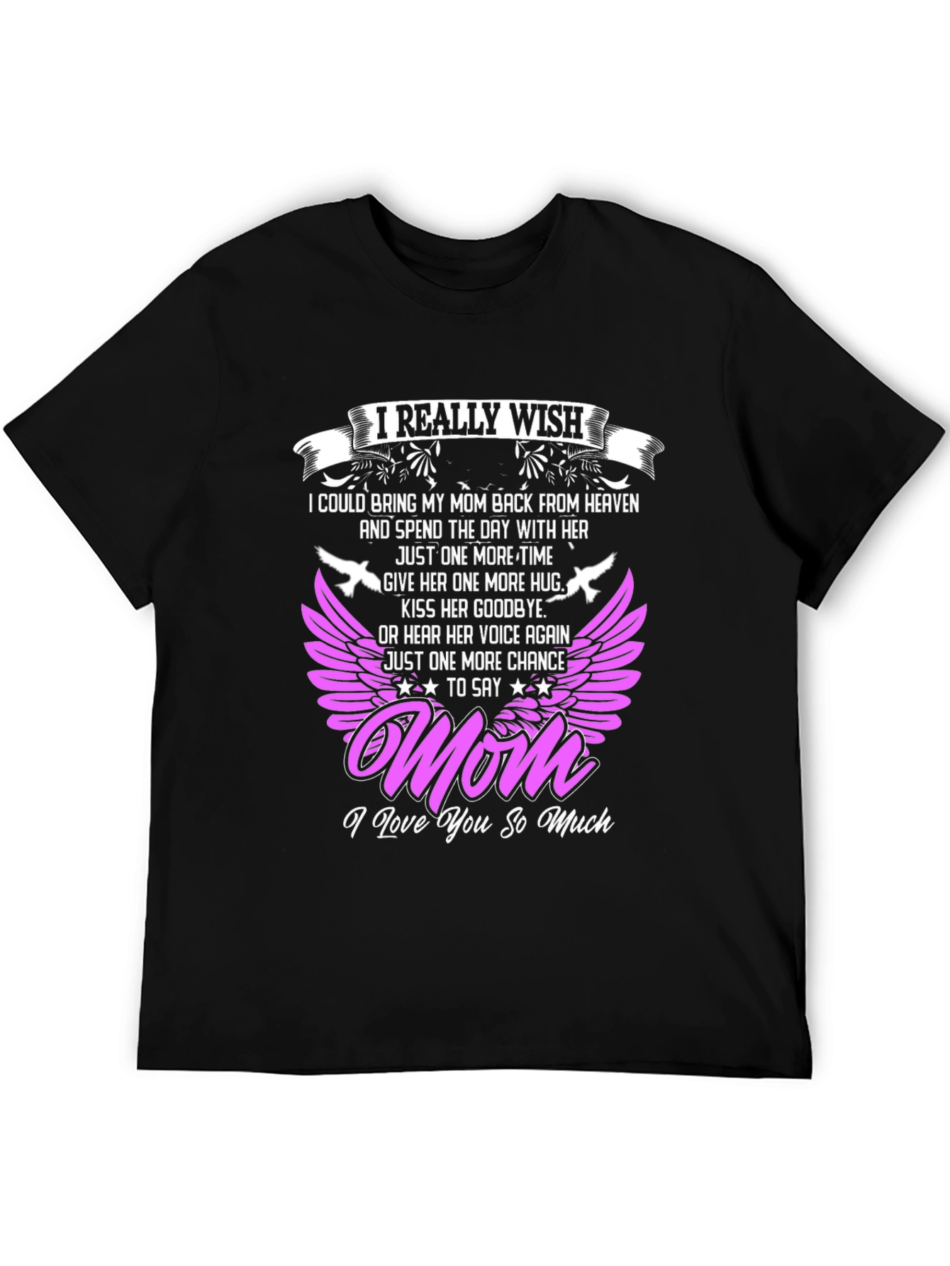 I Really Wish I Could Bring My Mom Back T-Shirt