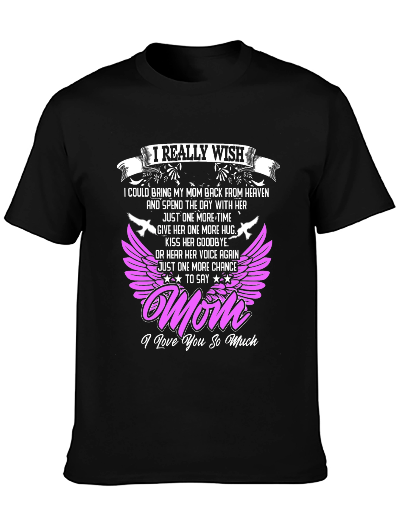I Really Wish I Could Bring My Mom Back T-Shirt