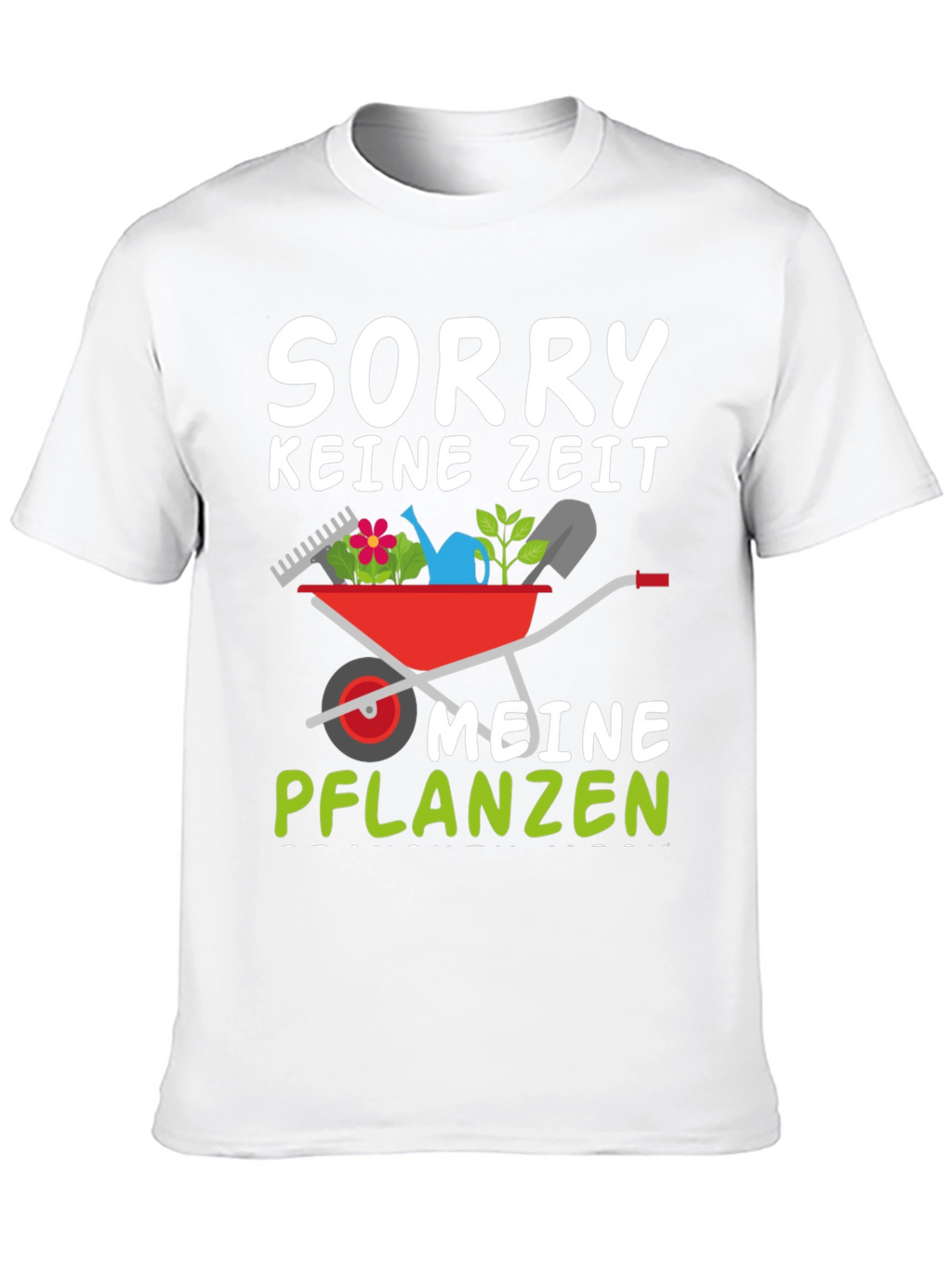 Gardening T-Shirt: Sorry No Time My Plants
