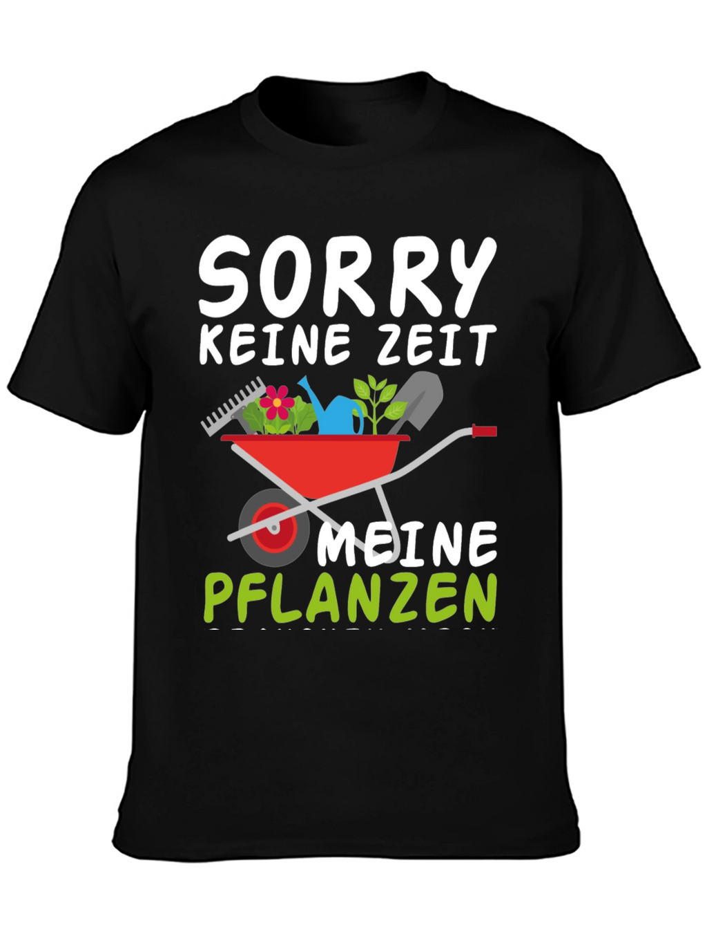 Gardening T-Shirt: Sorry No Time My Plants