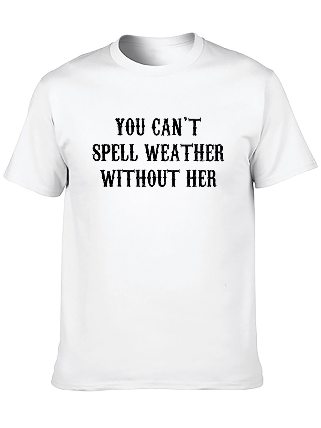Humorous Weather Her T-Shirt