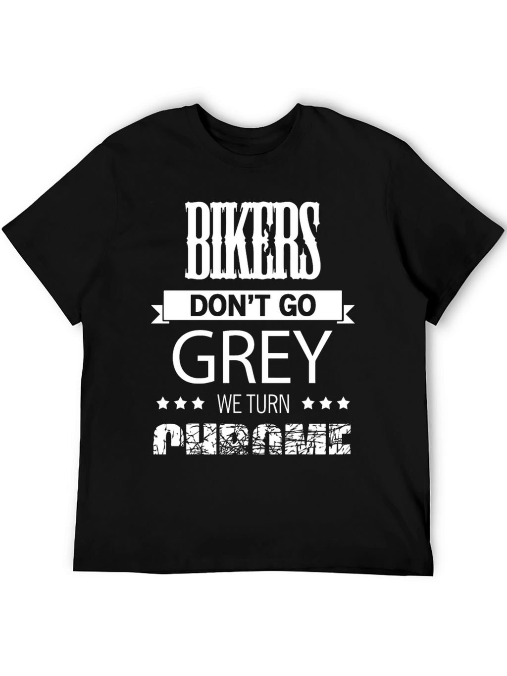 Bikers Dont Go Grey We Turn Chrome T-Shirt