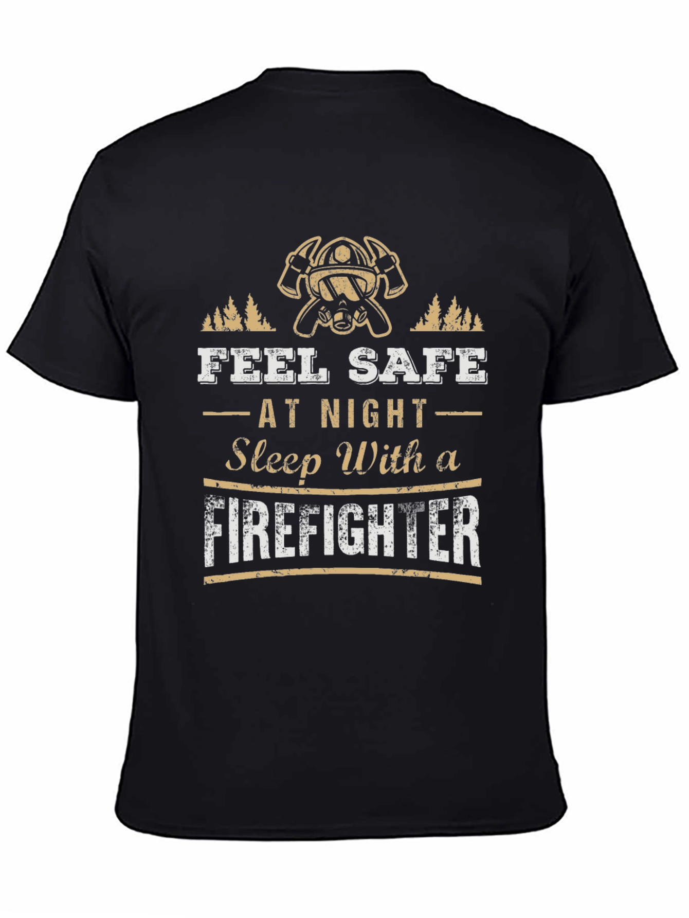 Feel Safe at Night Sleep With a Firefighter Black T-Shirt