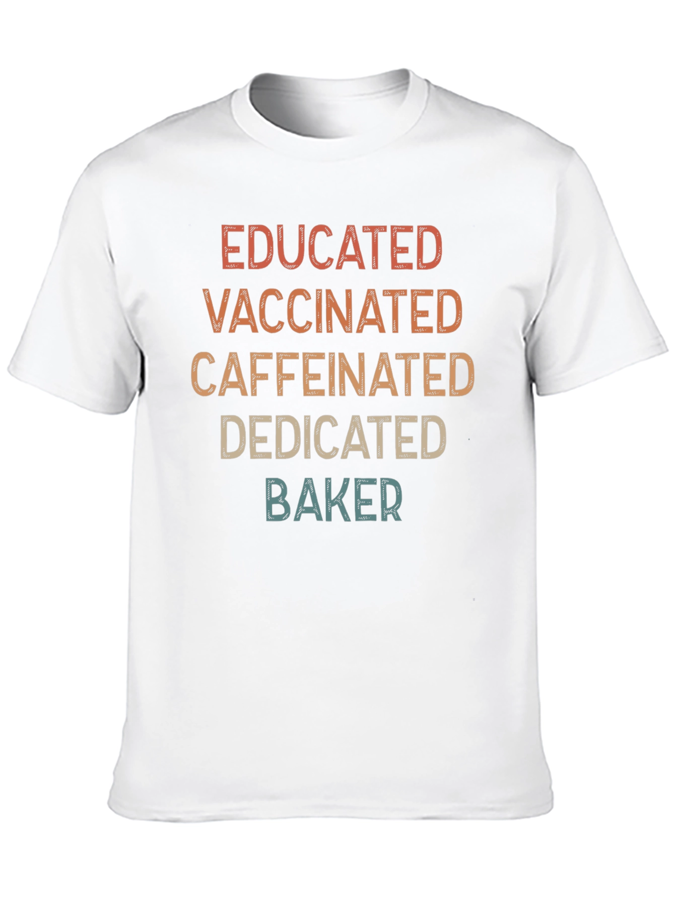 Educated Vaccinated Caffeinated Dedicated Baker T-Shirt