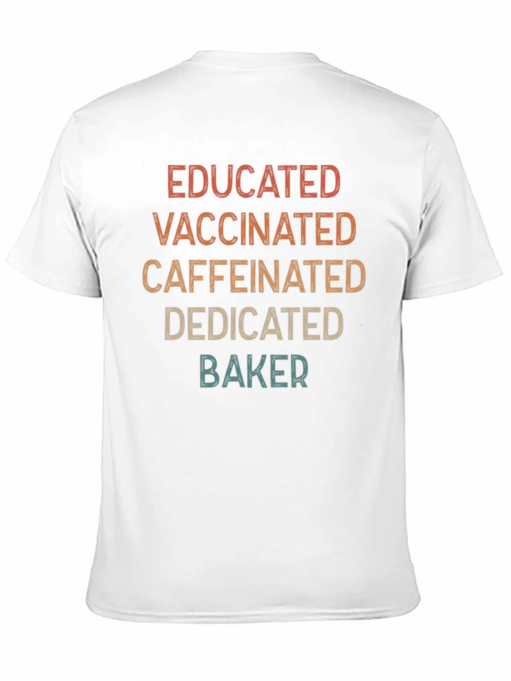 Educated Vaccinated Caffeinated Dedicated Baker T-Shirt