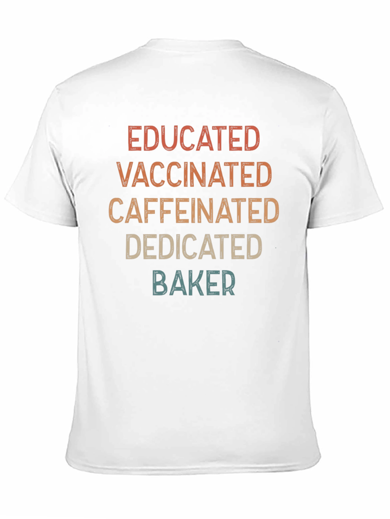 Educated Vaccinated Caffeinated Dedicated Baker T-Shirt