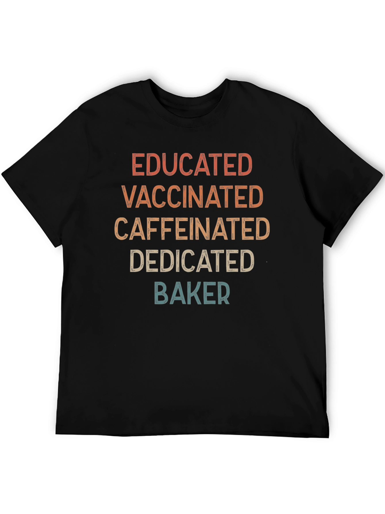 Educated Vaccinated Caffeinated Dedicated Baker T-Shirt